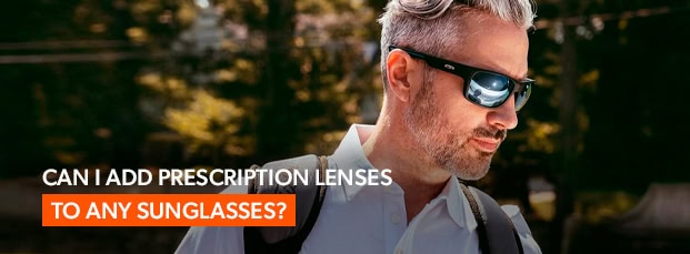 Can I Add Prescription Lenses To Any Sunglass Style? Blog Thumbnail