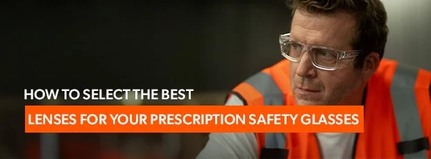 blog-thumbnails_how-to-select-the-best-lenses-for-your-prescription-safety-glasses