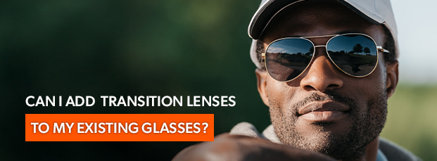 blog-thumbnails_can-i-add-transition-lenses-to-my-existing-glasses