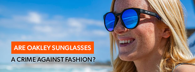blog-thumbnails_are-oakley-sunglasses-a-crime-against-fashion